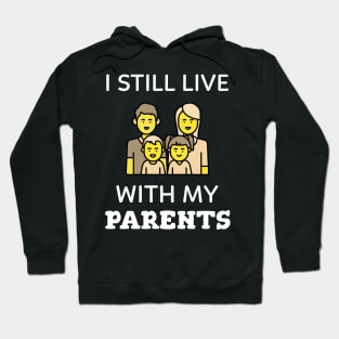 I still live with my parents Hoodie
